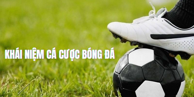 Sơ lược cá cược bóng đá trực tuyến