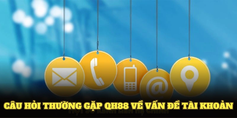 Câu hỏi thường gặp tại QH88