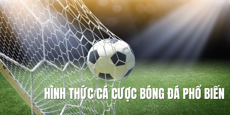 Loại hình cá cược bóng đá thịnh hành