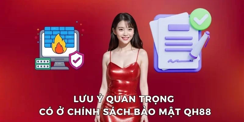 Lưu ý tại chính sách bảo mật QH88