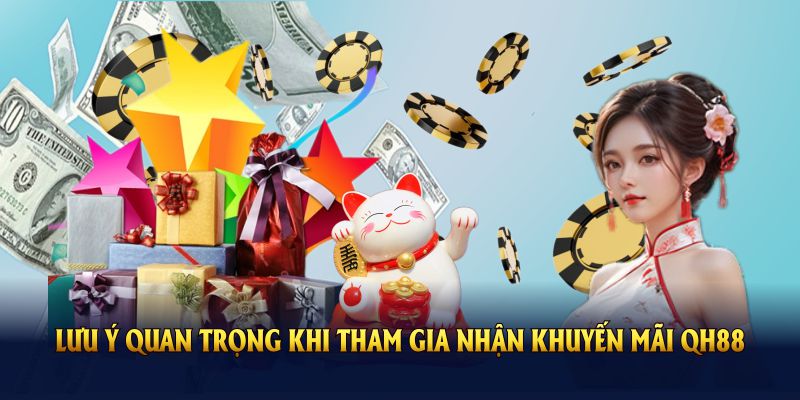 Lưu ý khi nhận khuyến mãi QH88